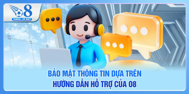 Bảo mật thông tin dựa trên hướng dẫn hỗ trợ của O8