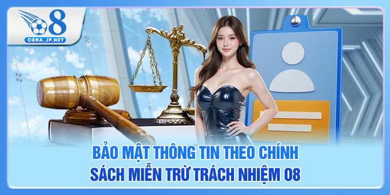Bảo mật thông tin theo chính sách miễn trừ trách nhiệm O8