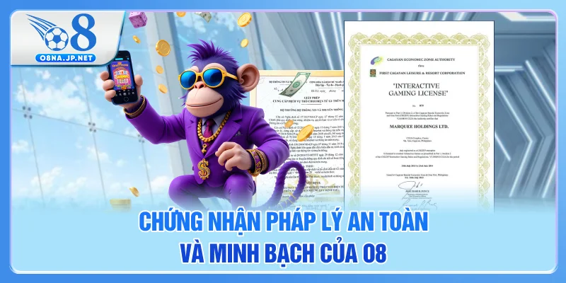Chứng nhận pháp lý an toàn, minh bạch của O8 Chứng nhận pháp lý an toàn, minh bạch của O8
